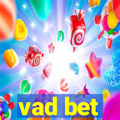 vad bet